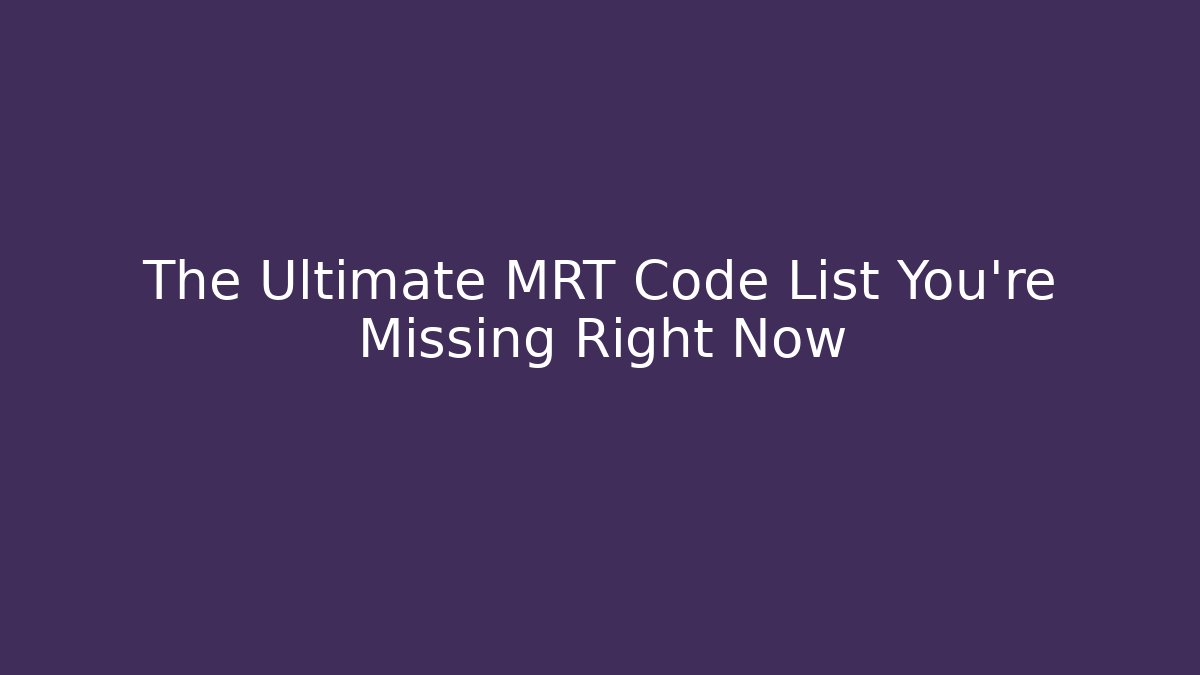 The Ultimate MRT Code List You’re Missing Right Now - Critter Realm