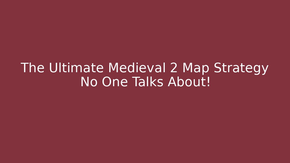 The Ultimate Medieval 2 Map Strategy No One Talks About!