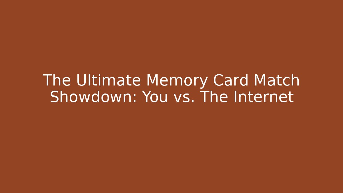 The Ultimate Memory Card Match Showdown: You vs. The Internet