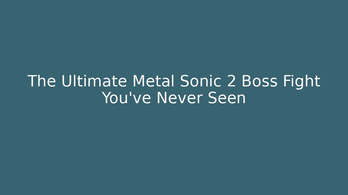 The Ultimate Metal Sonic 2 Boss Fight You've Never Seen