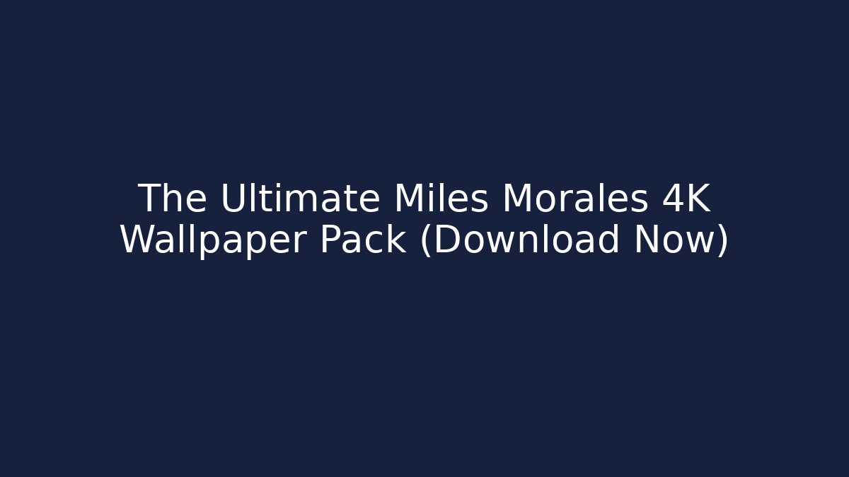 The Ultimate Miles Morales 4K Wallpaper Pack (Download Now)