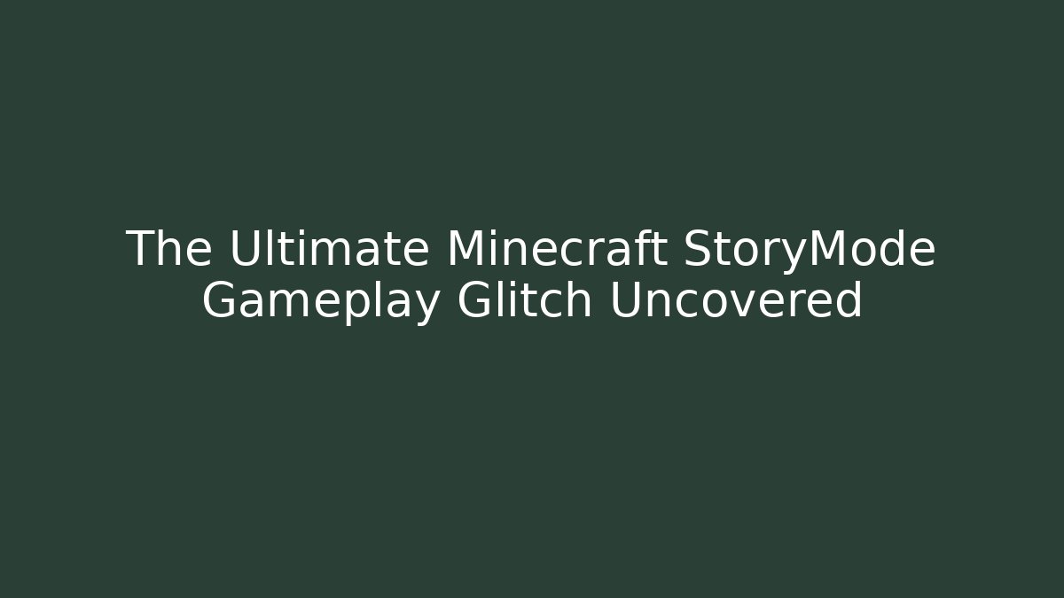 The Ultimate Minecraft StoryMode Gameplay Glitch Uncovered