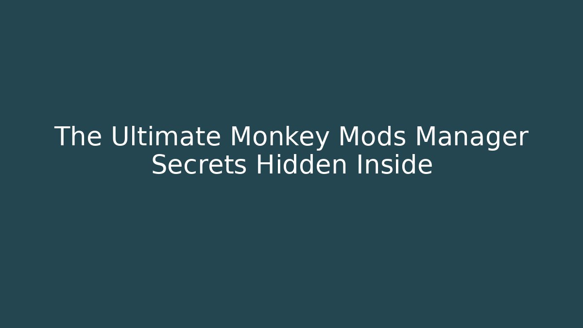 The Ultimate Monkey Mods Manager Secrets Hidden Inside - Critter Realm