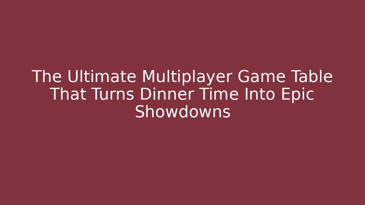 The Ultimate Multiplayer Game Table That Turns Dinner Time Into Epic Showdowns - Critter Realm