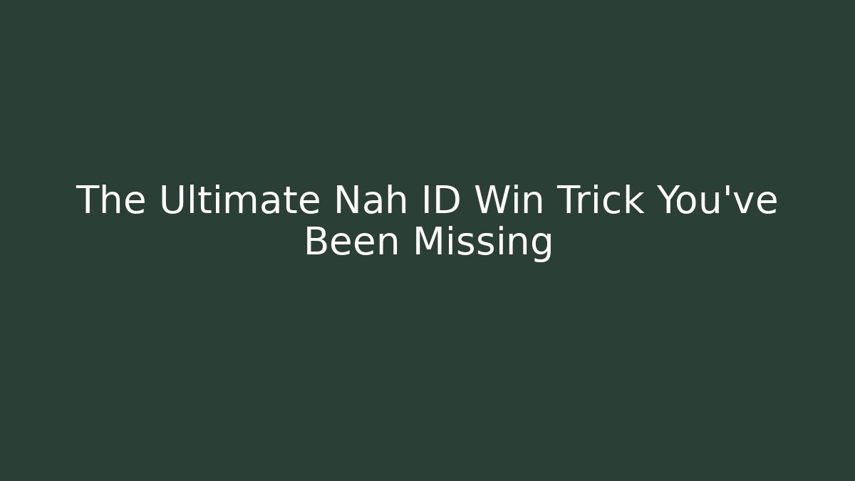 The Ultimate Nah ID Win Trick You’ve Been Missing - Critter Realm
