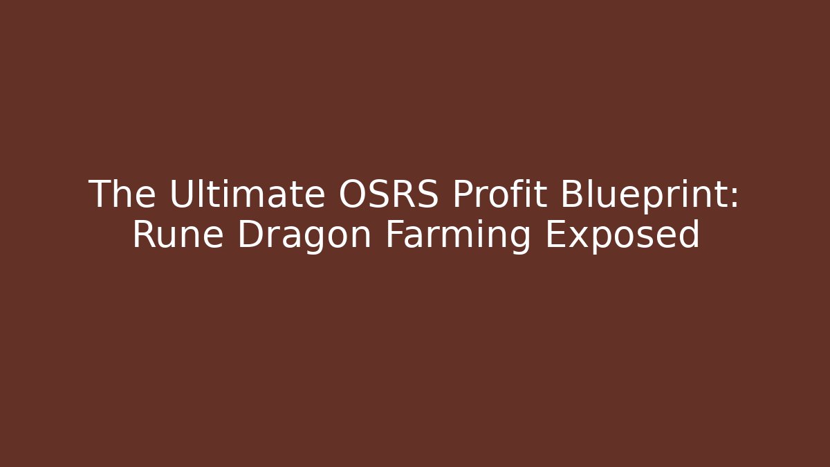 The Ultimate OSRS Profit Blueprint: Rune Dragon Farming Exposed
