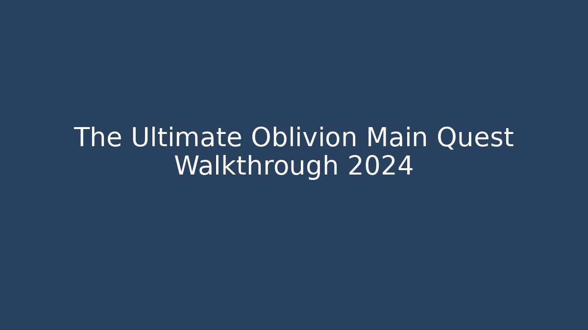 The Ultimate Oblivion Main Quest Walkthrough 2024 - Critter Realm