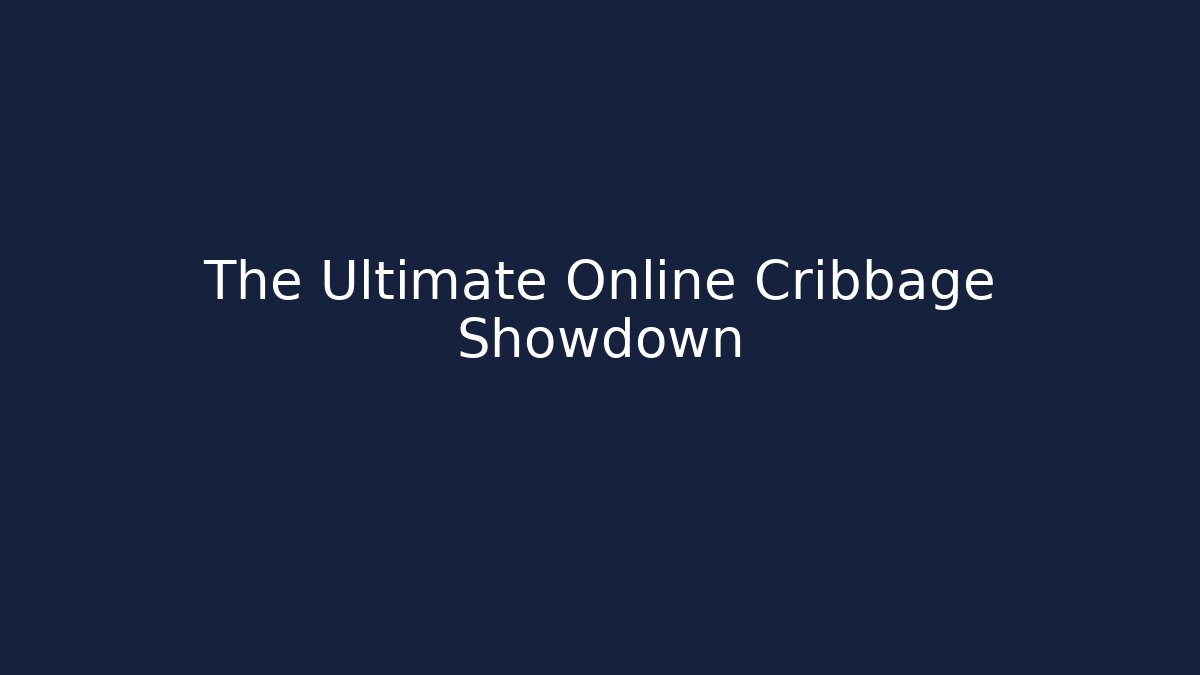 The Ultimate Online Cribbage Showdown