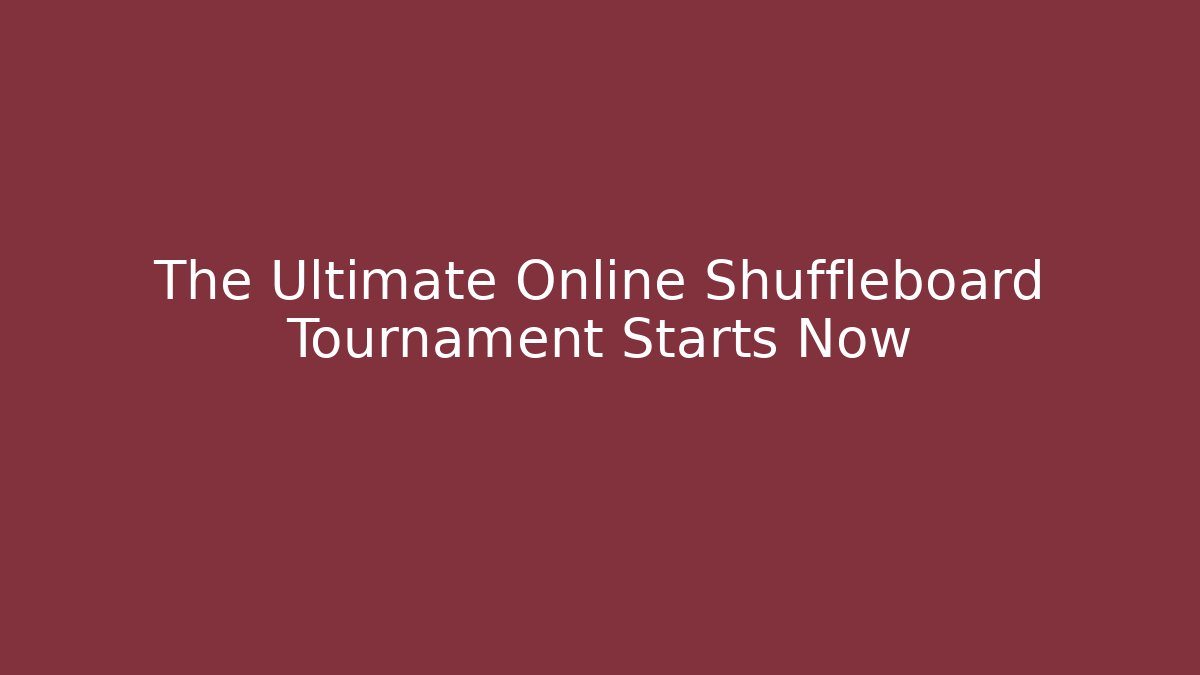 The Ultimate Online Shuffleboard Tournament Starts Now