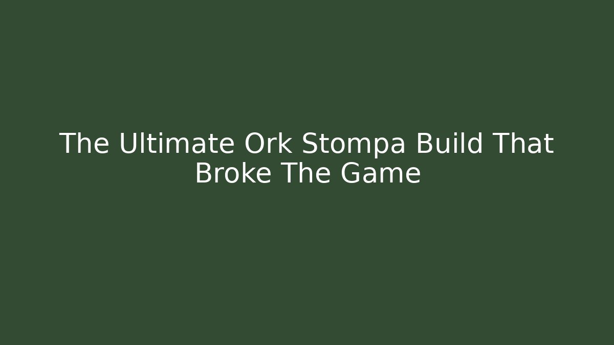 The Ultimate Ork Stompa Build That Broke The Game