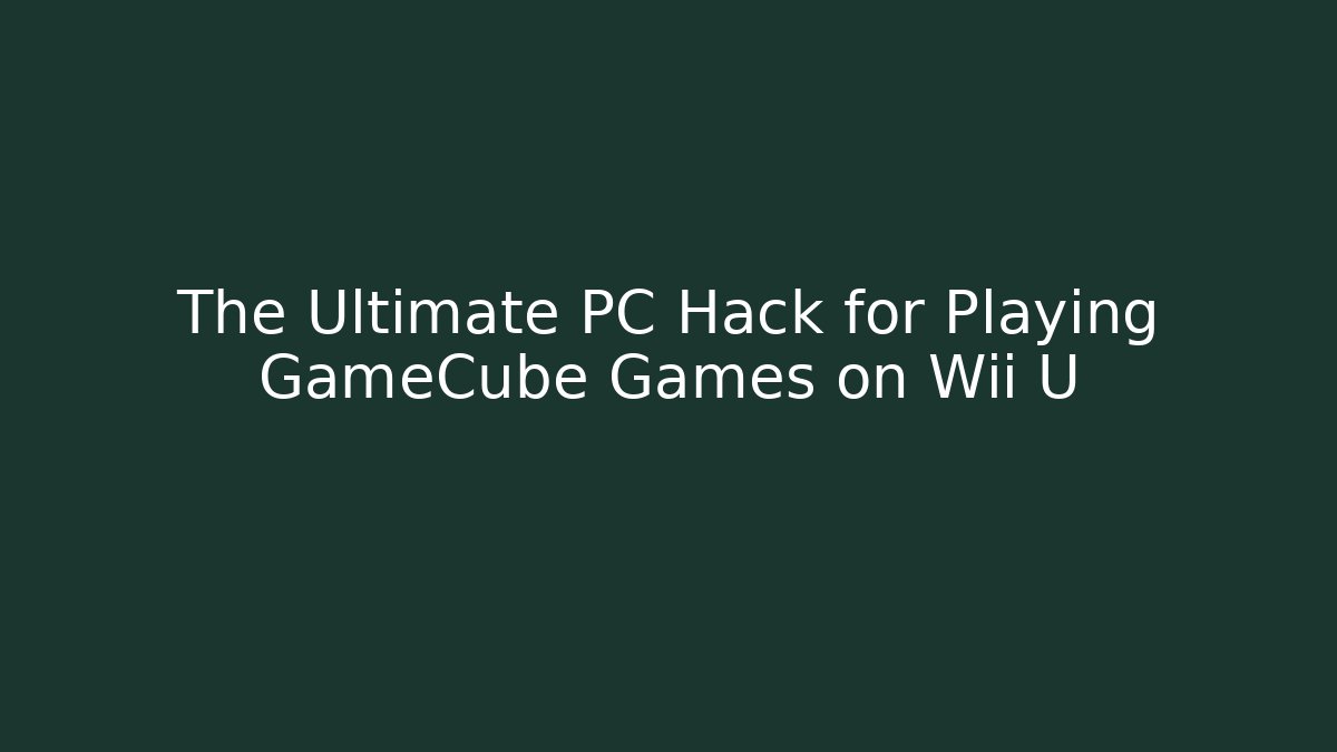 The Ultimate PC Hack for Playing GameCube Games on Wii U - Critter Realm