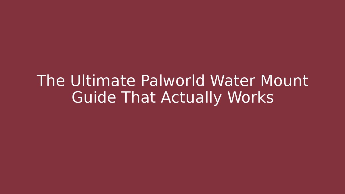 The Ultimate Palworld Water Mount Guide That Actually Works