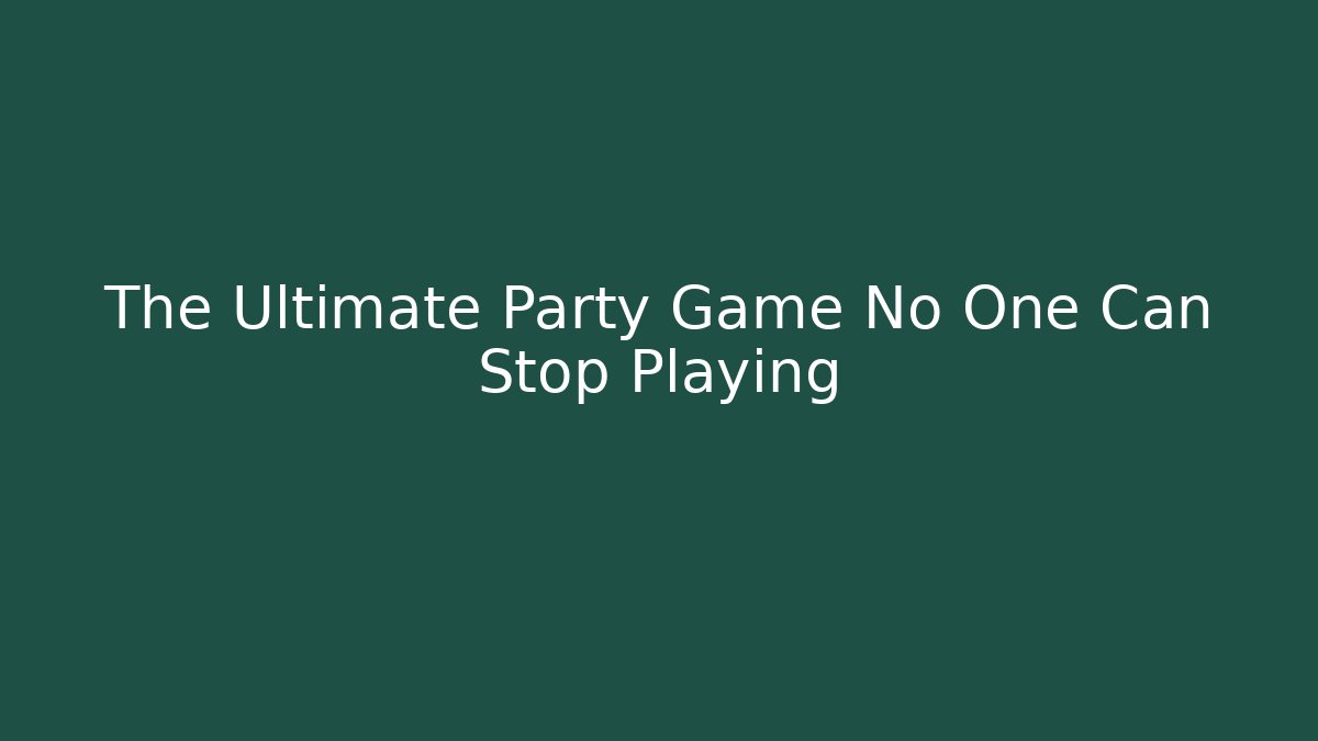 The Ultimate Party Game No One Can Stop Playing - Critter Realm