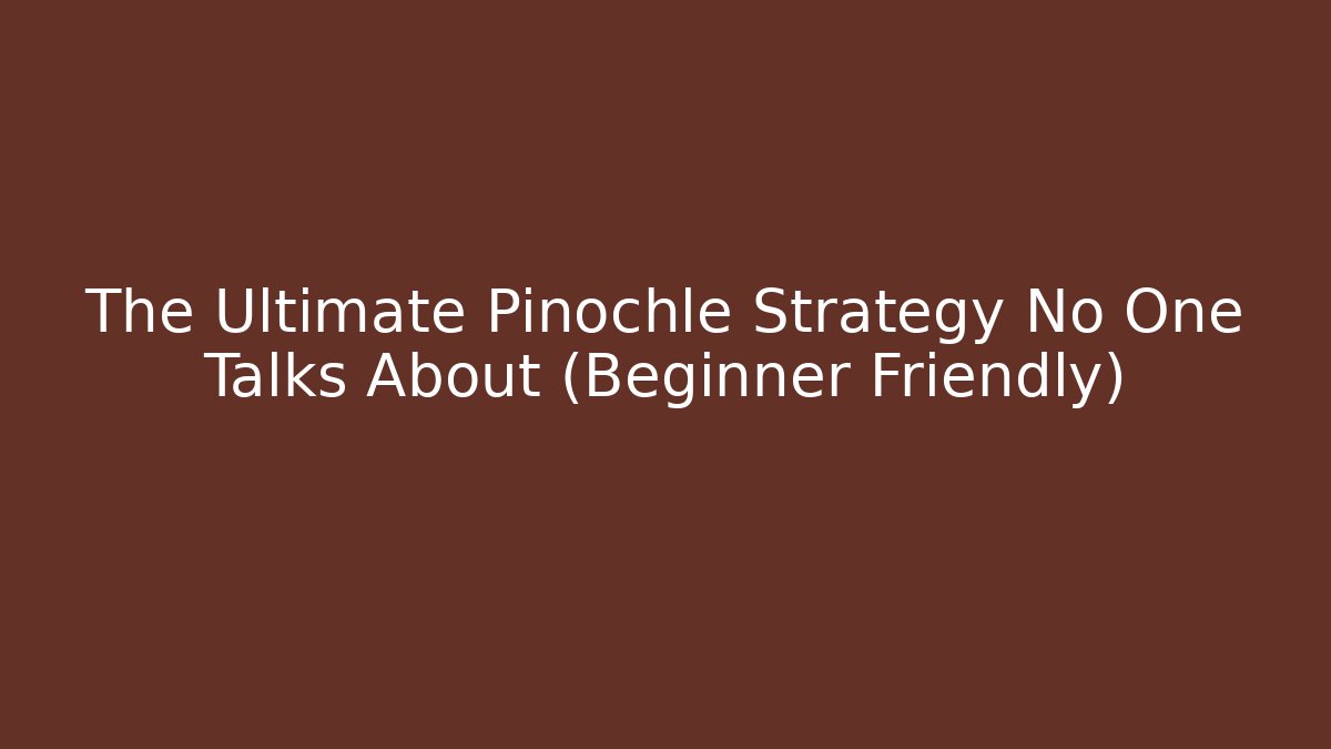 The Ultimate Pinochle Strategy No One Talks About (Beginner Friendly) - Critter Realm