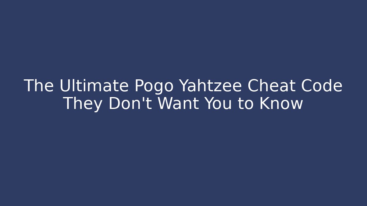 The Ultimate Pogo Yahtzee Cheat Code They Don't Want You to Know - Critter Realm