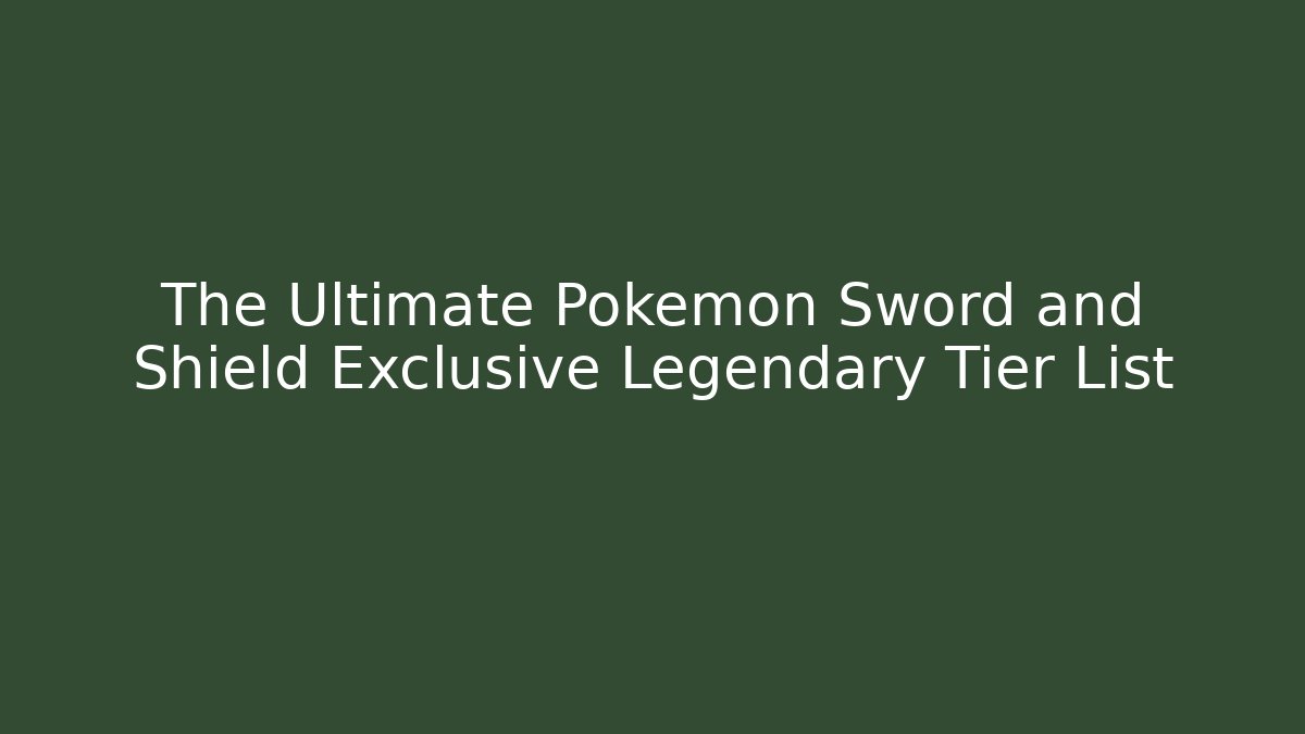 The Ultimate Pokemon Sword and Shield Exclusive Legendary Tier List - Critter Realm