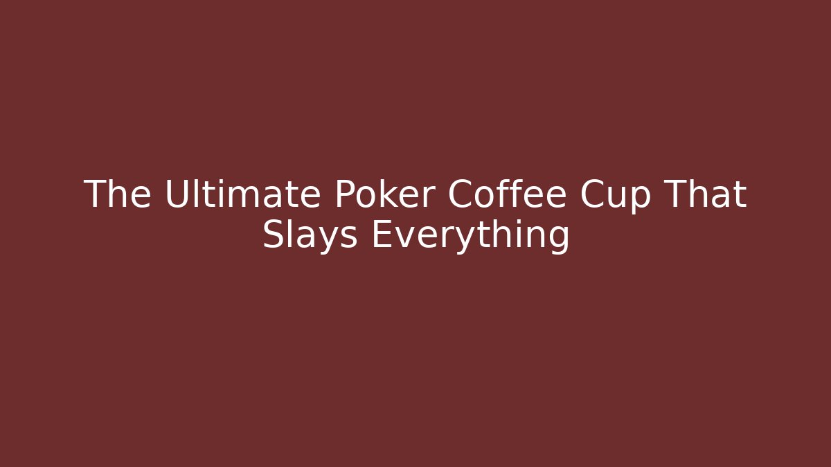 The Ultimate Poker Coffee Cup That Slays Everything