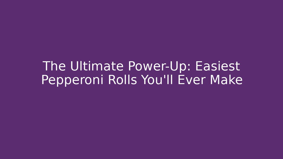 The Ultimate Power-Up: Easiest Pepperoni Rolls You'll Ever Make