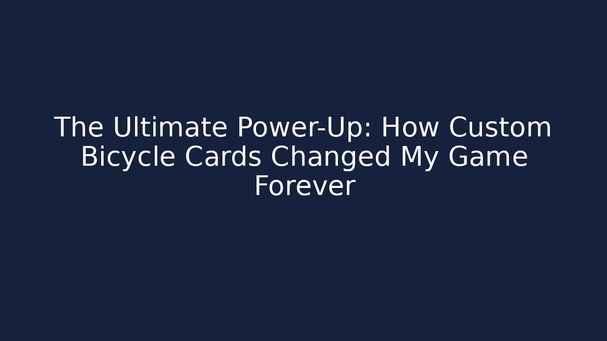 The Ultimate Power-Up: How Custom Bicycle Cards Changed My Game Forever - Critter Realm