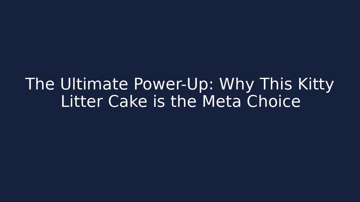 The Ultimate Power-Up: Why This Kitty Litter Cake is the Meta Choice