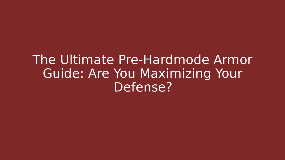 The Ultimate Pre-Hardmode Armor Guide: Are You Maximizing Your Defense?