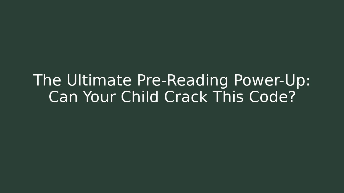 The Ultimate Pre-Reading Power-Up: Can Your Child Crack This Code?