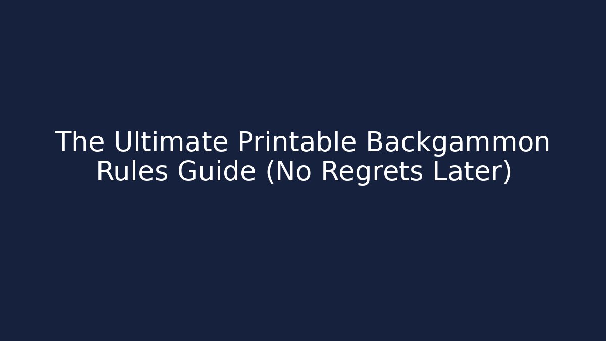 The Ultimate Printable Backgammon Rules Guide (No Regrets Later)