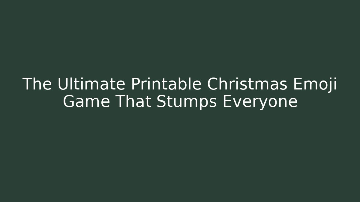 The Ultimate Printable Christmas Emoji Game That Stumps Everyone