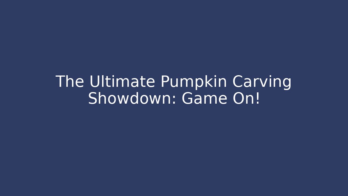 The Ultimate Pumpkin Carving Showdown: Game On! - Critter Realm