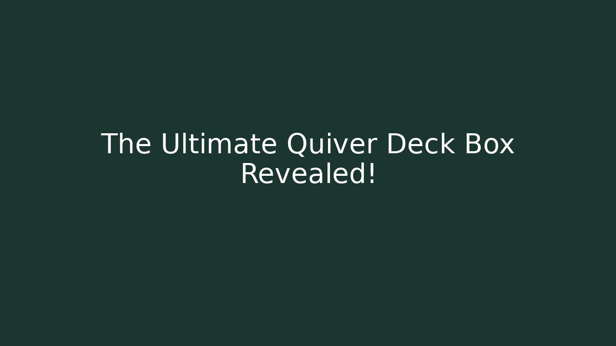 The Ultimate Quiver Deck Box Revealed! - Critter Realm