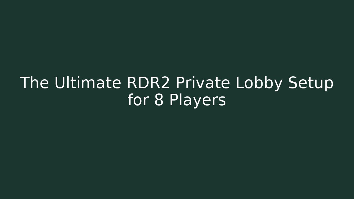 The Ultimate RDR2 Private Lobby Setup for 8 Players - Critter Realm