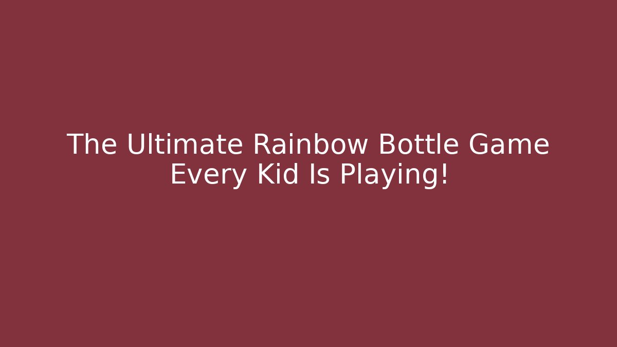 The Ultimate Rainbow Bottle Game Every Kid Is Playing!