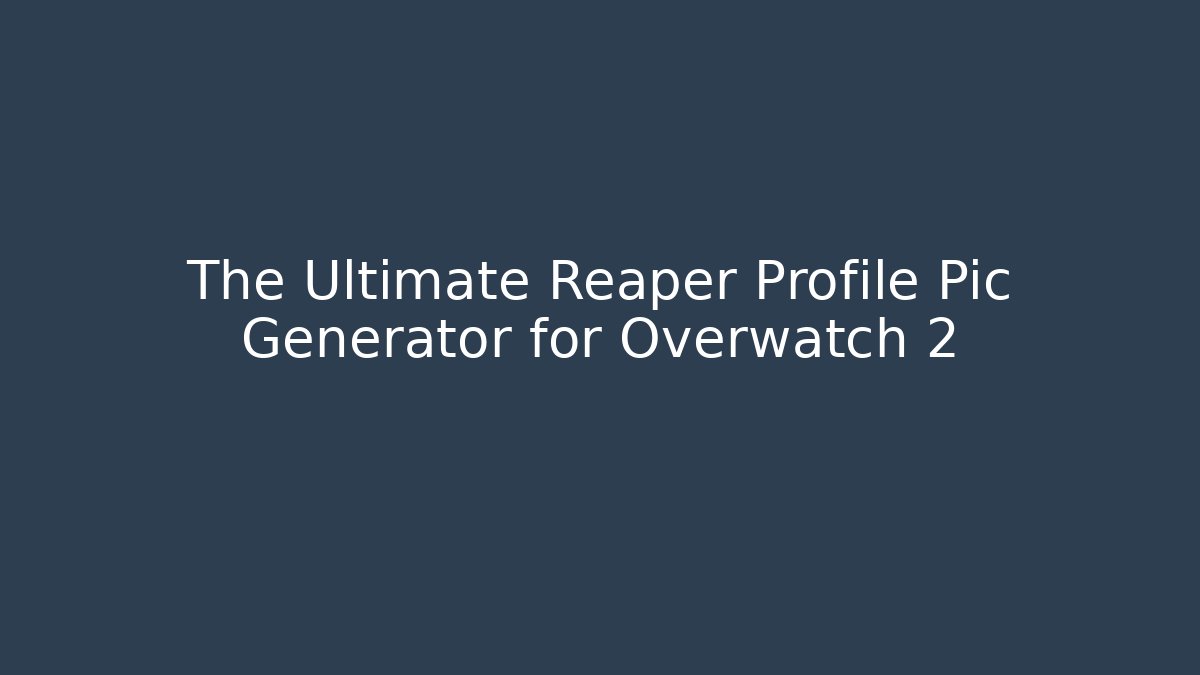 The Ultimate Reaper Profile Pic Generator for Overwatch 2 - Critter Realm