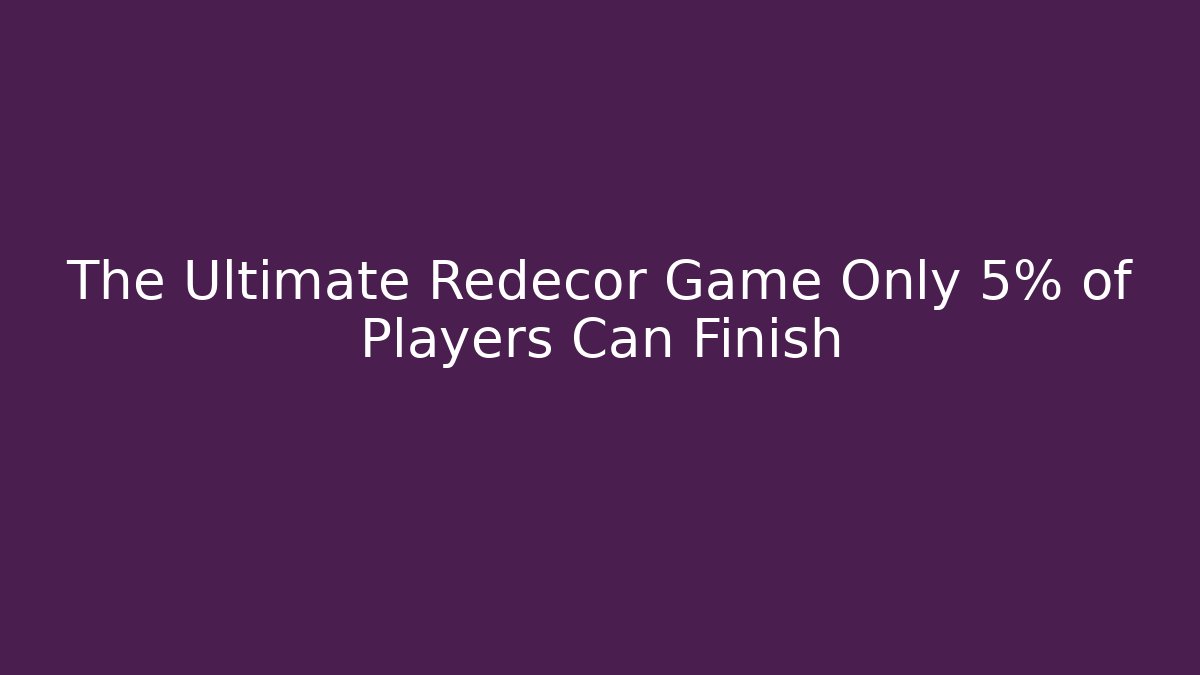 The Ultimate Redecor Game Only 5% of Players Can Finish