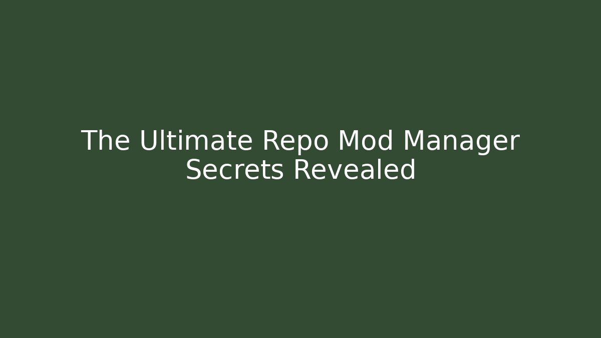 The Ultimate Repo Mod Manager Secrets Revealed - Critter Realm
