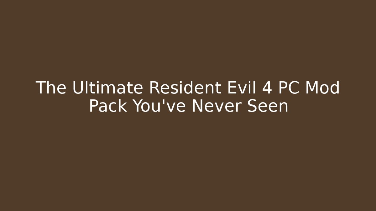 The Ultimate Resident Evil 4 PC Mod Pack You've Never Seen