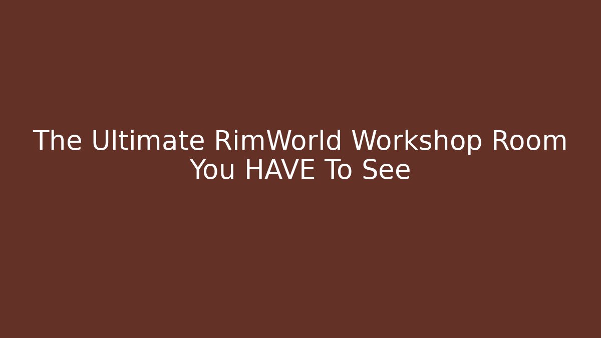 The Ultimate RimWorld Workshop Room You HAVE To See - Critter Realm
