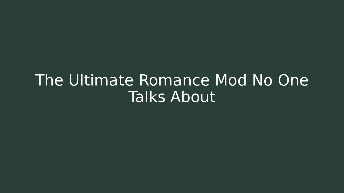 The Ultimate Romance Mod No One Talks About - Critter Realm