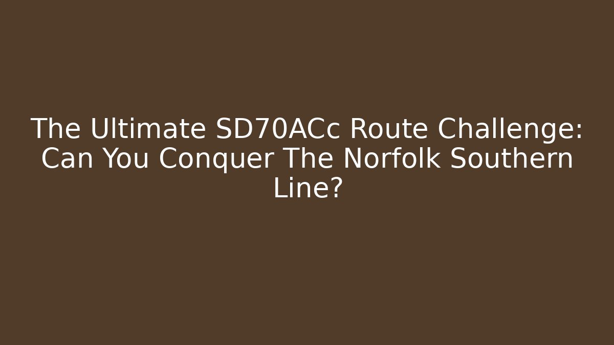The Ultimate SD70ACc Route Challenge: Can You Conquer The Norfolk Southern Line? - Critter Realm