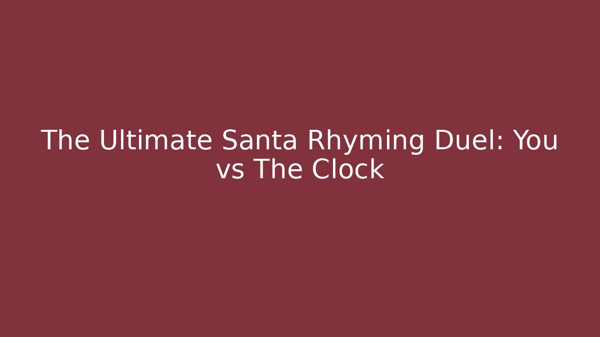 The Ultimate Santa Rhyming Duel: You vs The Clock