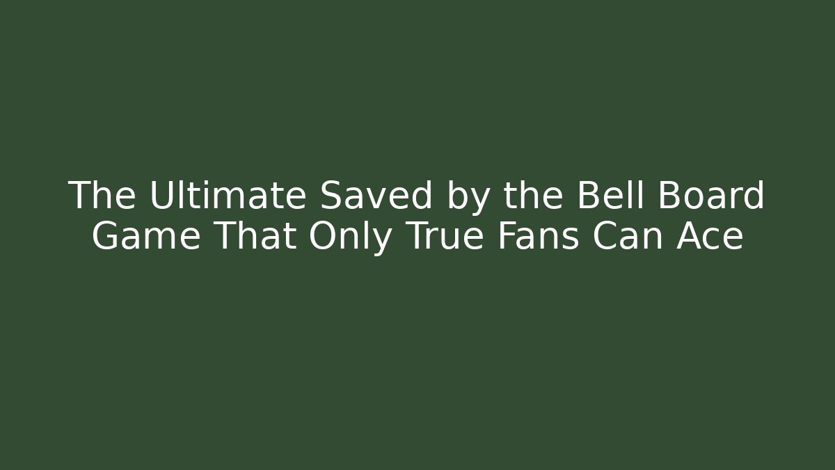 The Ultimate Saved by the Bell Board Game That Only True Fans Can Ace
