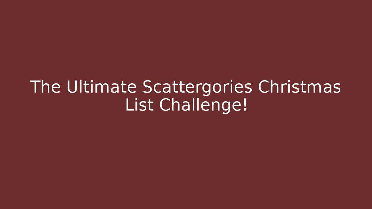 The Ultimate Scattergories Christmas List Challenge!