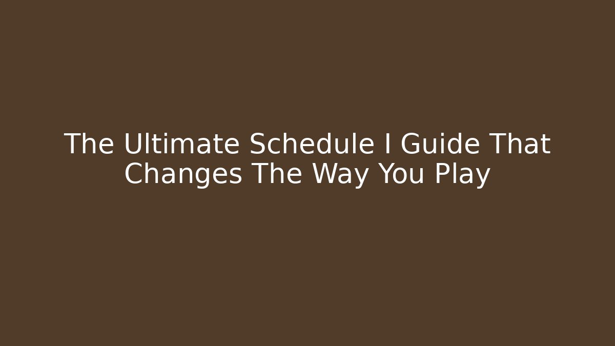 The Ultimate Schedule I Guide That Changes The Way You Play - Critter Realm