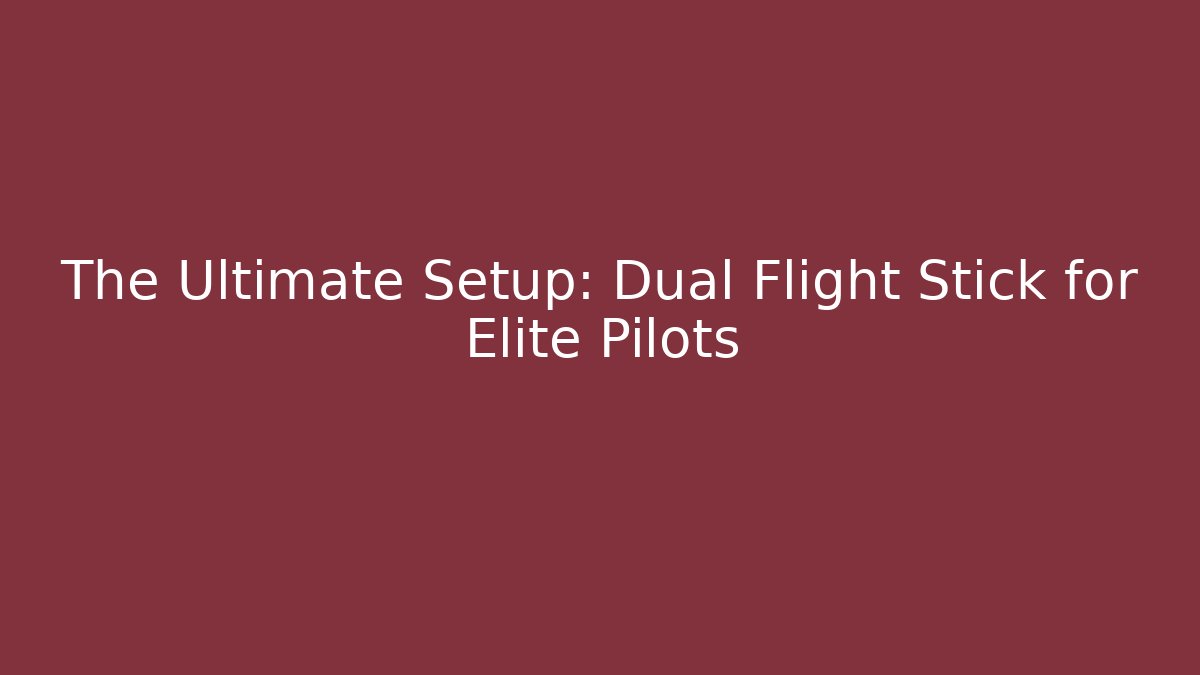 The Ultimate Setup: Dual Flight Stick for Elite Pilots - Critter Realm