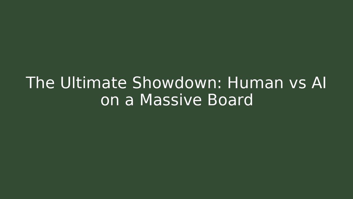The Ultimate Showdown: Human vs AI on a Massive Board