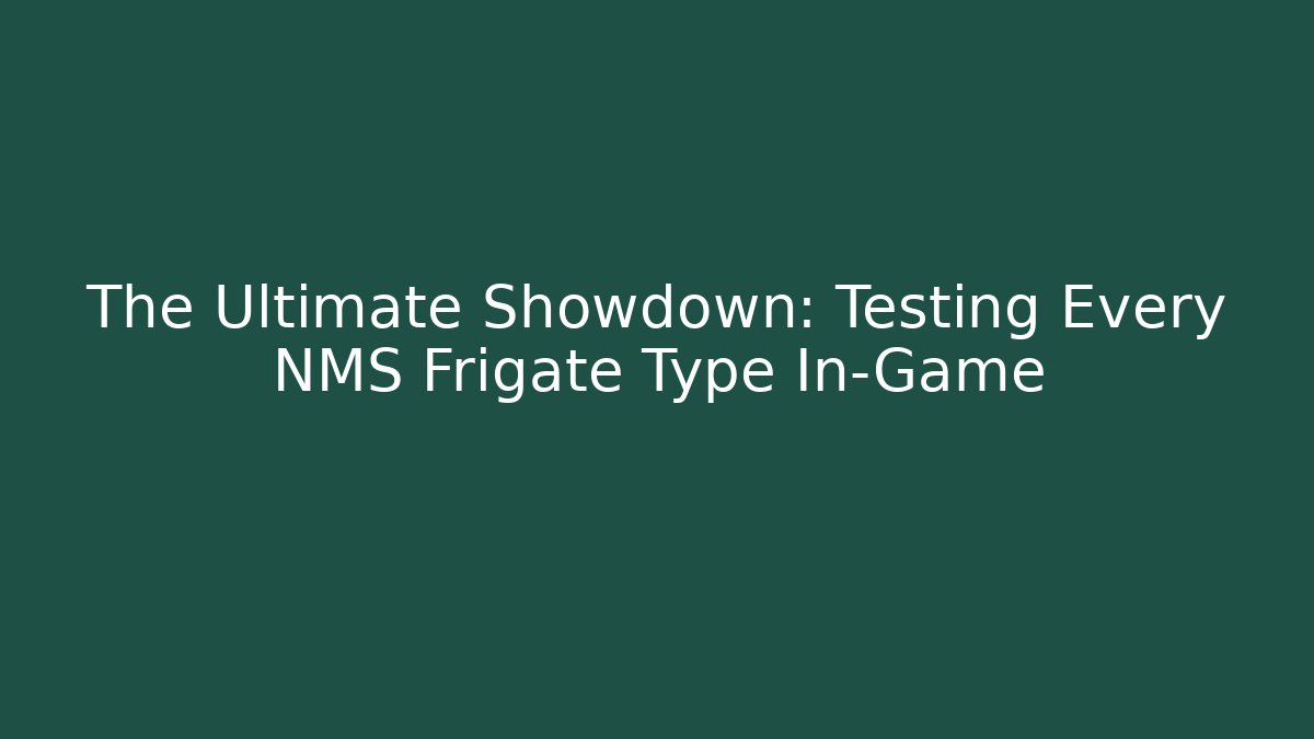 The Ultimate Showdown: Testing Every NMS Frigate Type In-Game