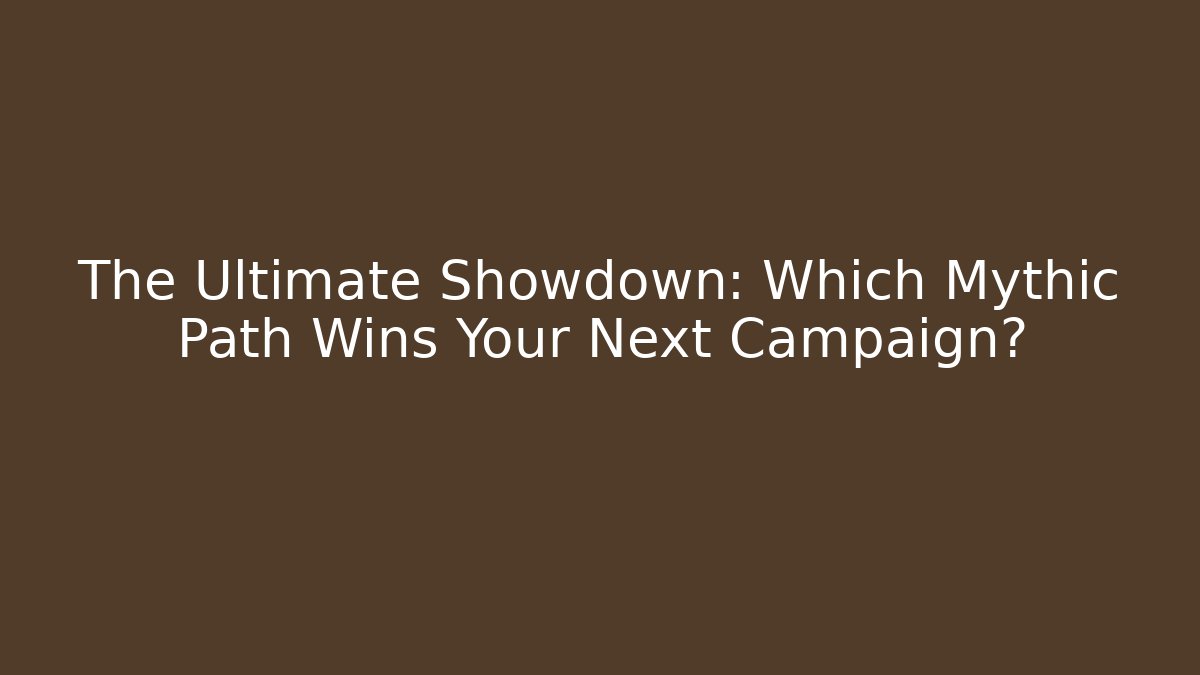 The Ultimate Showdown: Which Mythic Path Wins Your Next Campaign? - Critter Realm