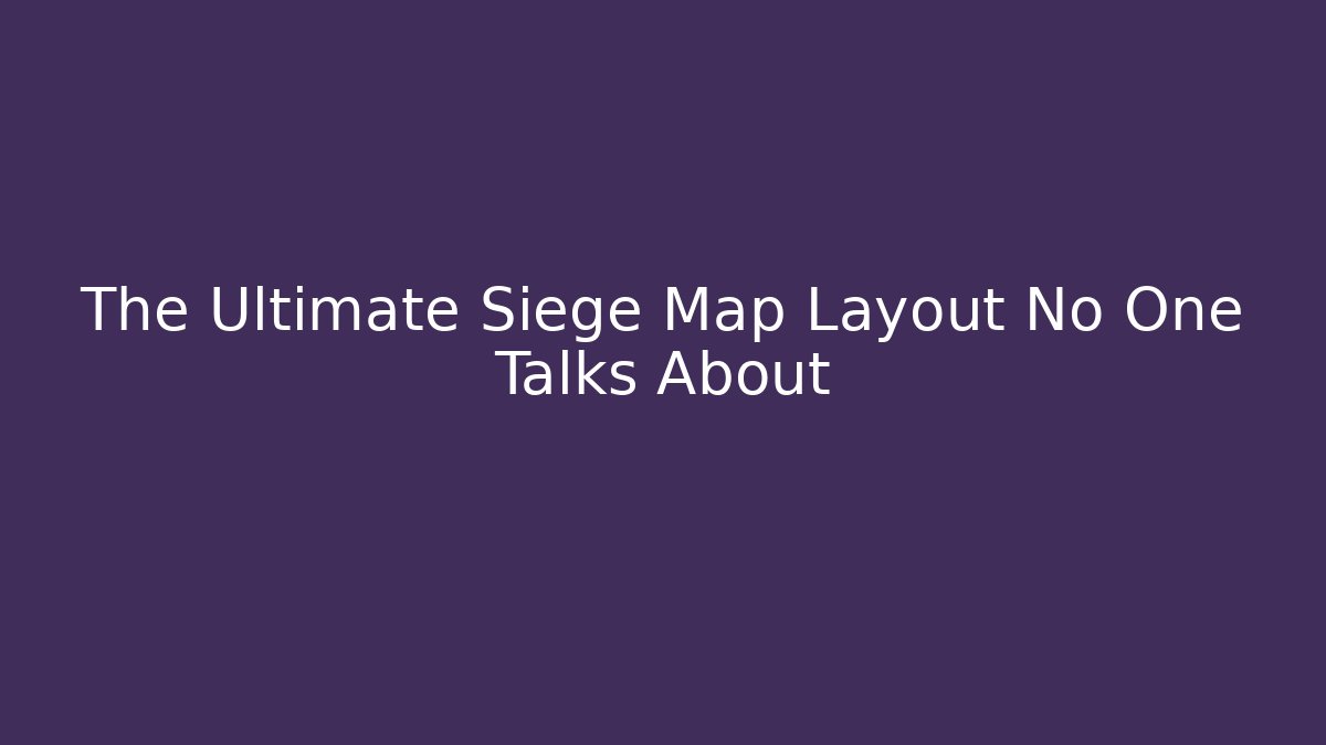 The Ultimate Siege Map Layout No One Talks About - Critter Realm