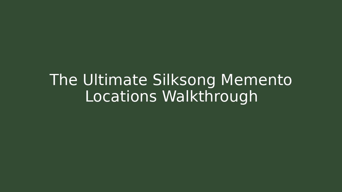The Ultimate Silksong Memento Locations Walkthrough