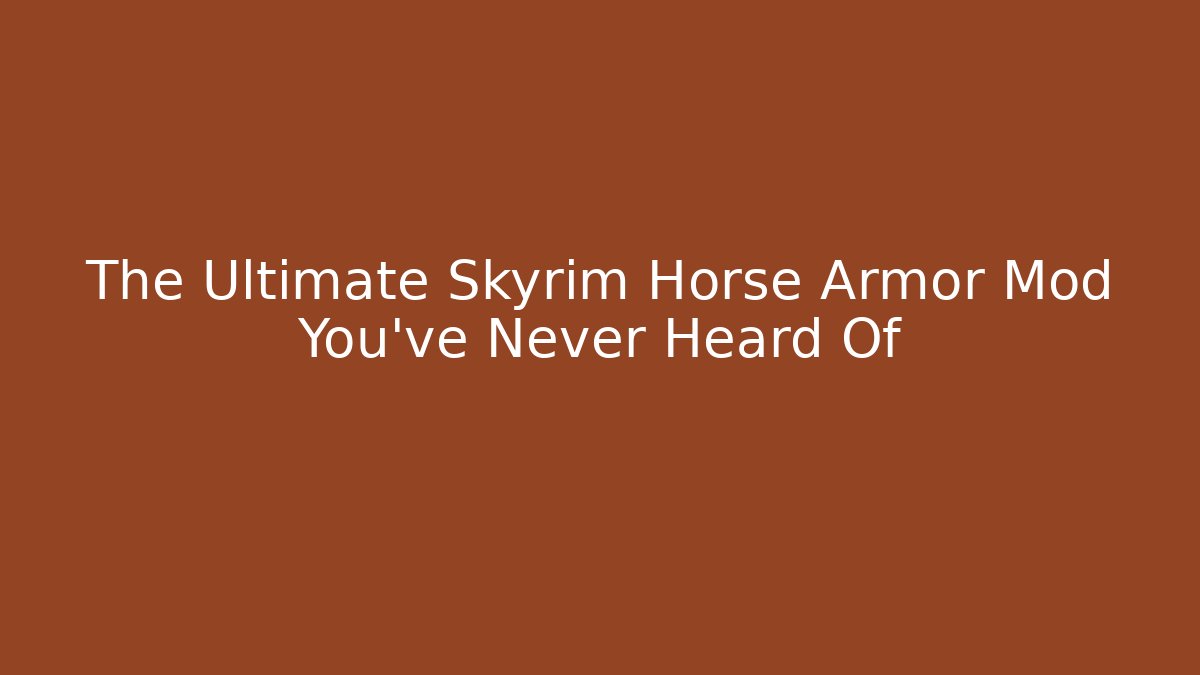 The Ultimate Skyrim Horse Armor Mod You've Never Heard Of